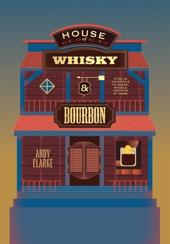 Book cover of House of Whisky and Bourbon by Andy Clarke