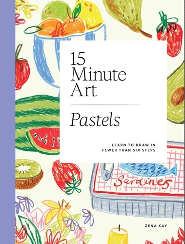 Book cover of 15-minute Art Pastels by Zena Kay