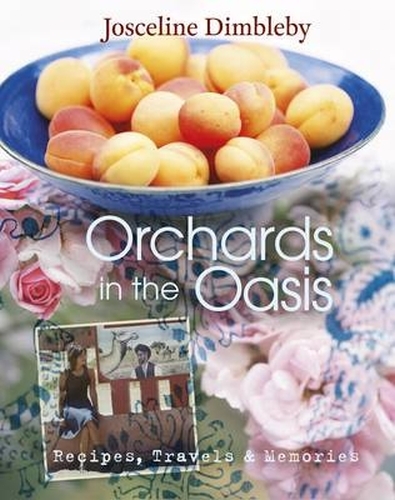 Book cover of Orchards in the Oasis by Josceline Dimbleby
