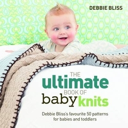 Book cover of The Ultimate Book of Baby Knits by Debbie Bliss