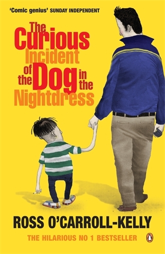 Book cover of #1 - The Curious Incident of the Dog in the Nightdress by Ross O'Carroll-Kelly