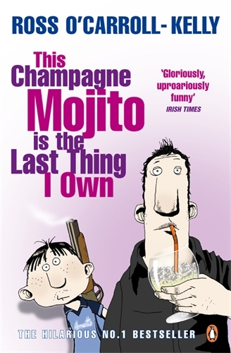 Book cover of #4 - This Champagne Mojito is the Last Thing I Own by Ross O'Carroll-Kelly