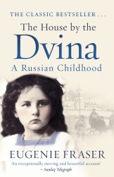 Book cover of The House by the Dvina by Eugenie Fraser