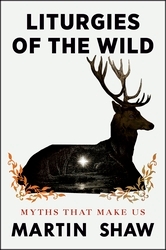 Book cover of Liturgies of the Wild by Martin Shaw