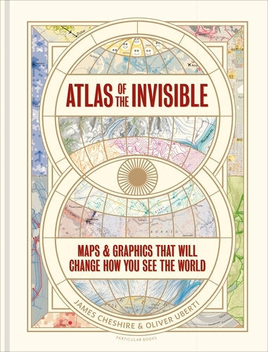 Book cover of Atlas of the Invisible by James Cheshire, Oliver Uberti