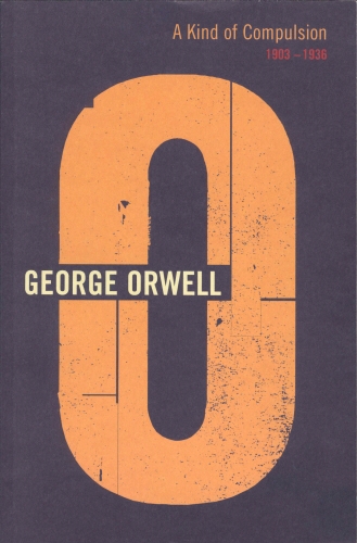 Book cover of A Kind Of Compulsion by George Orwell