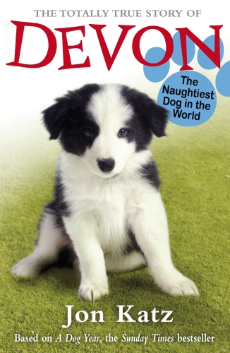 Book cover of The Totally True Story of Devon The Naughtiest Dog in the World by Jon Katz