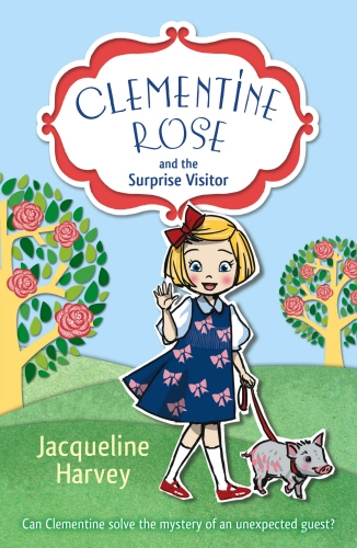 Book cover of #1 - Clementine Rose and the Surprise Visitor by Jacqueline Harvey
