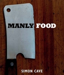 Book cover of Manly Food by Simon Cave