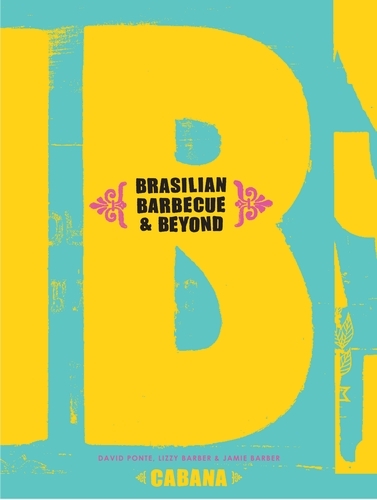Book cover of Brasilian Barbecue and Beyond by Cabana