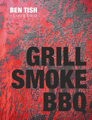 Book cover of Grill Smoke BBQ by Ben Tish