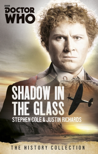 Book cover of #289 - Doctor Who: The Shadow In The Glass by Justin Richards, Steve Cole