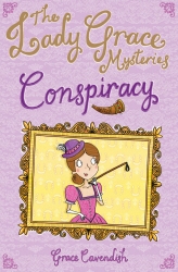 Book cover of The Lady Grace Mysteries: Conspiracy by Grace Cavendish