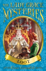 Book cover of The Lady Grace Mysteries: Loot by Grace Cavendish