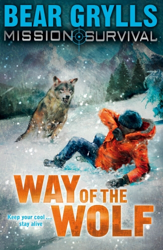 Book cover of Mission Survival 2: Way of the Wolf by Bear Grylls