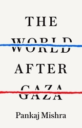 Book cover of The World After Gaza by Pankaj Mishra
