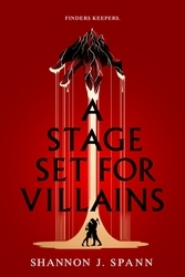 Book cover of A Stage Set  for Villains by Shannon J. Spann