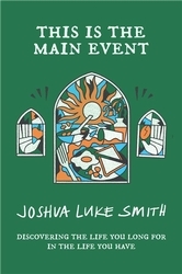 Book cover of This is the Main Event by Joshua Luke Smith