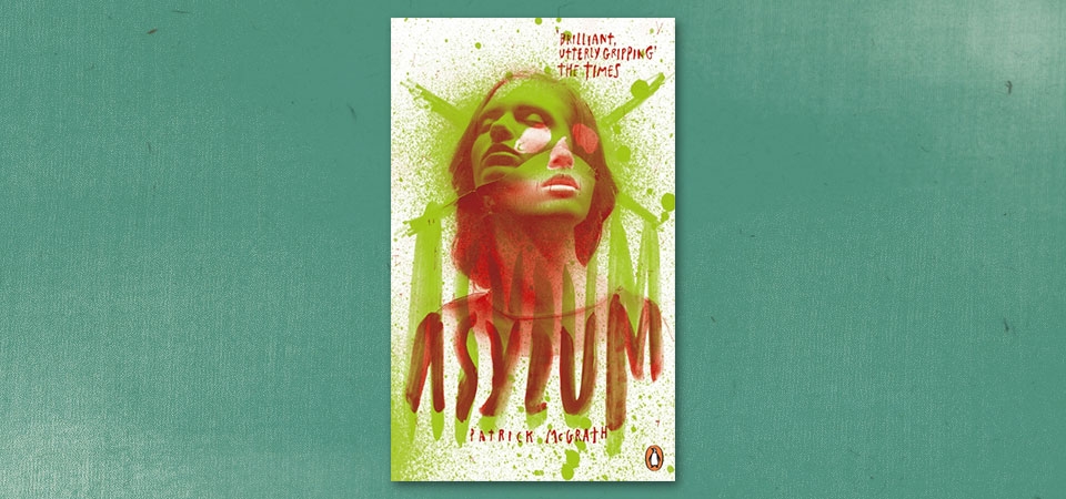 Patrick Mcgrath on writing Asylum