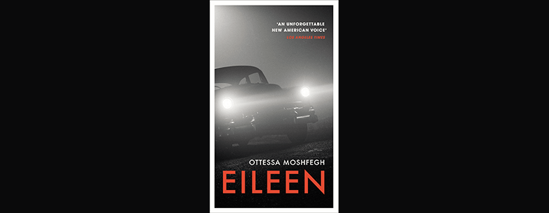 Ottessa Mosfegh tells us more about the inspirations behind Eileen