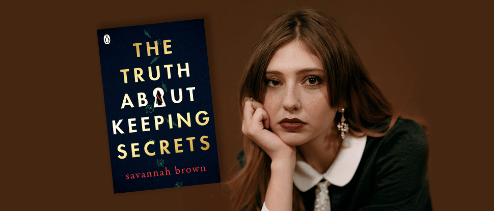 The Truth About Keeping Secrets book cover and author Savannah Brown