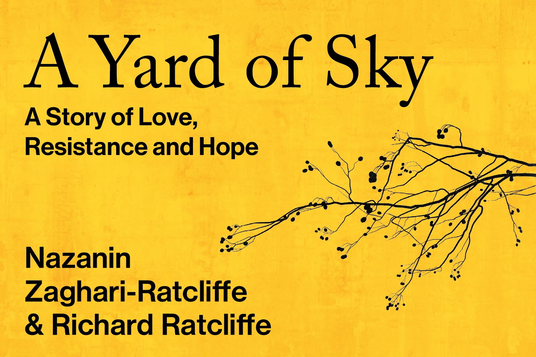 'A Yard of Sky, A story of Love, Resistance and Hope' Nazanin Zaghari-Ratcliffe & Richard Ratcliffe