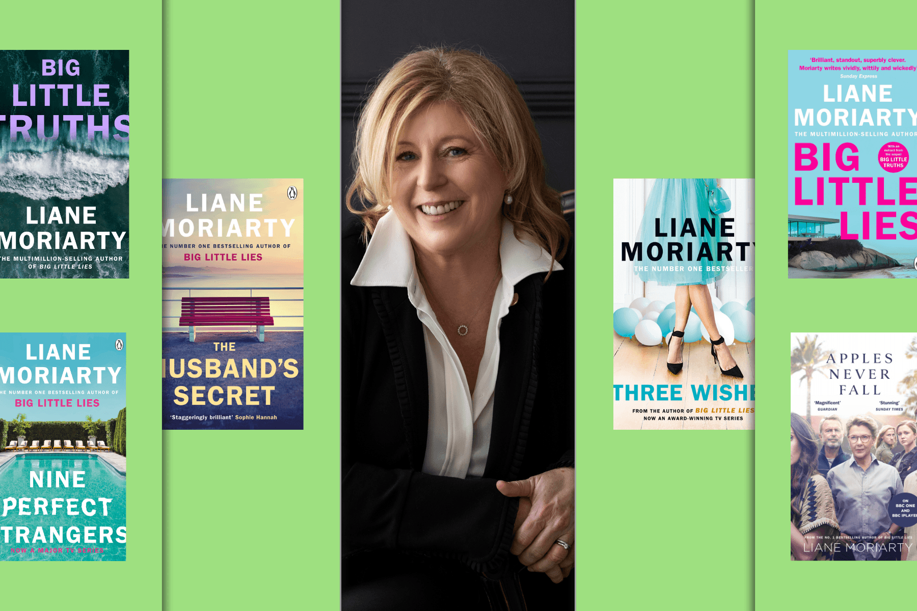 Liane Moriarty's books, including Big Little Lies, Big Little Truths, The Husband's Secret, Nine Perfect Strangers, Three Wishes and Apples Never Fall