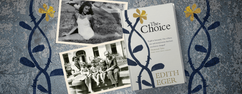 The Choice by Edith Eger, a Holocaust survivor
