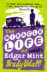 Book cover of The Miracle Life Of Edgar Mint by Brady Udall