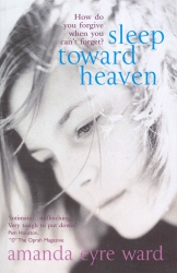 Book cover of Sleep Toward Heaven by Amanda Eyre Ward