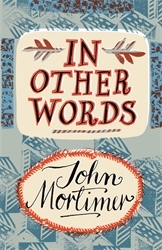 Book cover of In Other Words by John Mortimer