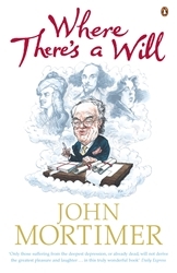Book cover of Where There's a Will by John Mortimer