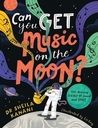 Book cover of Can You Get Music on the Moon? by Sheila Kanani