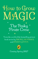 Book cover of How to Grow Magic: The Pesky Pirate Crew by Rachel Morrisroe