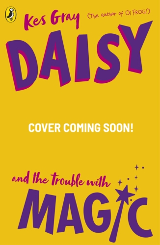 Book cover of #19 - Daisy and the Trouble with Magic by Kes Gray