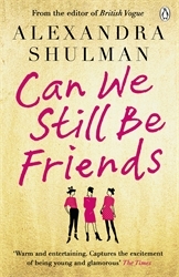 Book cover of Can We Still Be Friends by Alexandra Shulman