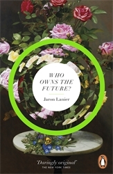 Book cover of Who Owns The Future? by Jaron Lanier