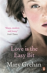 Book cover of Love is the Easy Bit by Mary Grehan