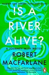 Book cover of Is a River Alive? by Robert Macfarlane