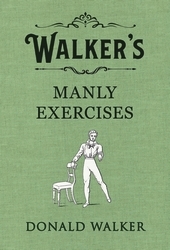 Book cover of Walker's Manly Exercises by Donald Walker