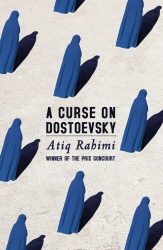 Book cover of A Curse on Dostoevsky by Atiq Rahimi