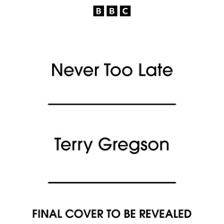 Book cover of Never Too Late by Terry Gregson